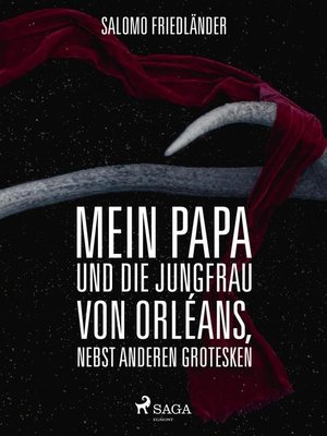 cover image of Mein Papa und die Jungfrau von Orléans, nebst anderen Grotesken
